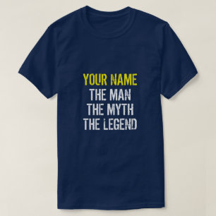 TU NOMBRE EL HOMBRE EL MITO LA LEYENDA Camiseta