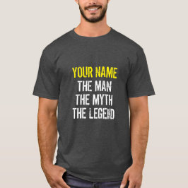 TU NOMBRE EL HOMBRE EL MITO LA LEYENDA Camiseta