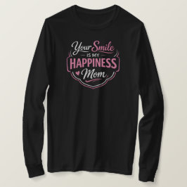 Tu Sonrisa Es Mi Felicidad Mamá Camiseta De Manga 