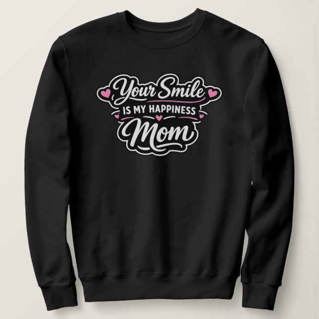 Tu Sonrisa Es Mi Felicidad Sudadera Para Mamá Rega (Anverso del diseño)
