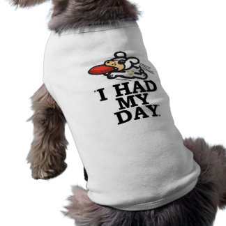 " TUVE MI DÍA " Camiseta de perro