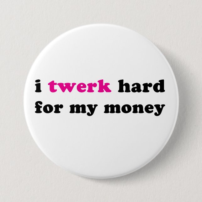Twerk I difícilmente para mi botón del dinero (Anverso)