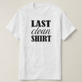 Última camiseta limpia graciosa