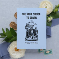 Un año más cerca de la muerte Tarjeta de Cumpleaño
