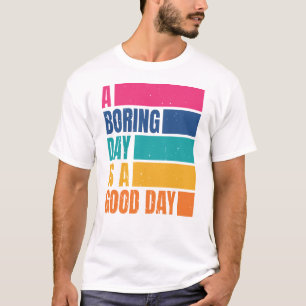 Un Día Aburrido Es Un Buen Día Hombres Camiseta DC