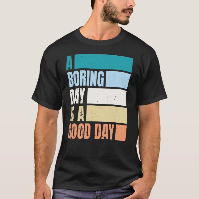 Un Día Aburrido Es Una Camiseta De Buenos Días Par (Anverso)