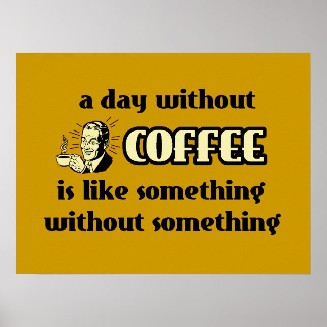 Un Día Sin Café Póster Divertido (Frente)