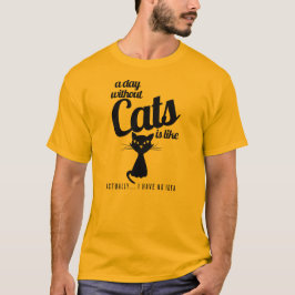 Un día sin gatos es como una camiseta