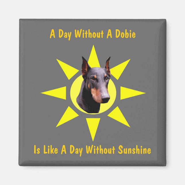 Un Día Sin Un Imán Gracioso De Perro Dobie Doberma (Frente)
