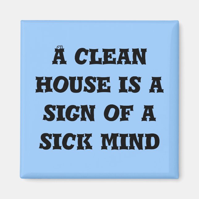 Una casa limpia es señal de un imán mental enfermo (Frente)