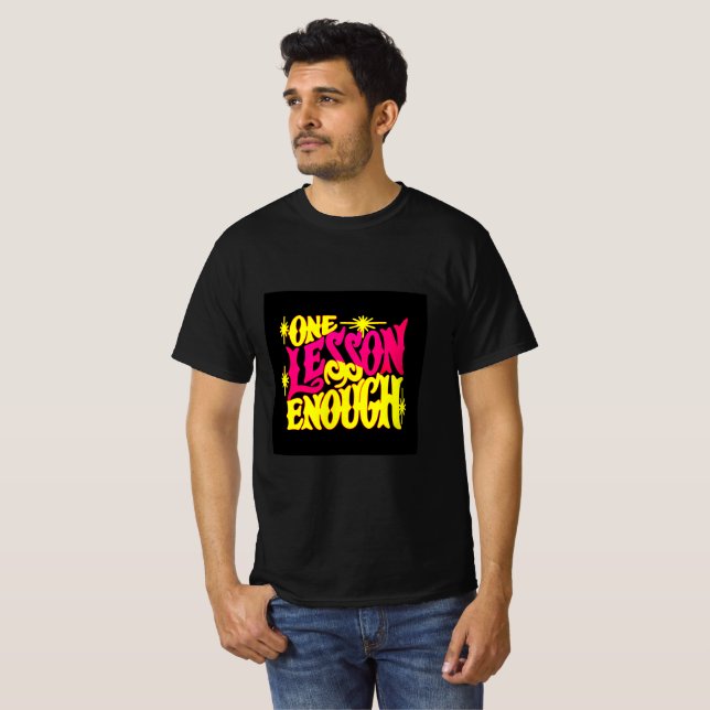 Una lección es suficiente | Camiseta de mentalidad (Anverso completo)