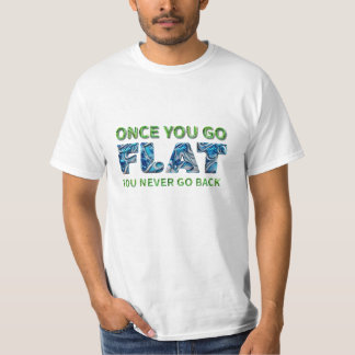Una vez que te vuelvas FLAT, camiseta plana de la