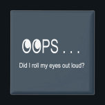¡Ups. ... ... Imán Rolling Eyes<br><div class="desc">Diviértete con este objeto humorístico y peculiar para ti mismo o como regalo.</div>