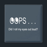 ¡Ups. ... ... Imán Rolling Eyes<br><div class="desc">Diviértete con este objeto humorístico y peculiar para ti mismo o como regalo.</div>
