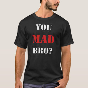 ¿Usted Bro enojado? Camiseta de la nueva edición
