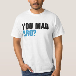 Usted camisa enojada de Bro