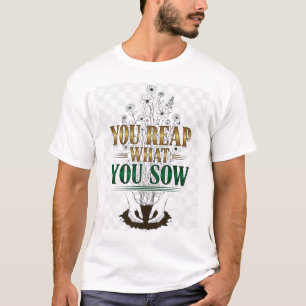 Usted cosecha lo que siembra - Karma Cita Camiseta