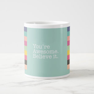 Usted es impresionante. Créalo. Taza enorme