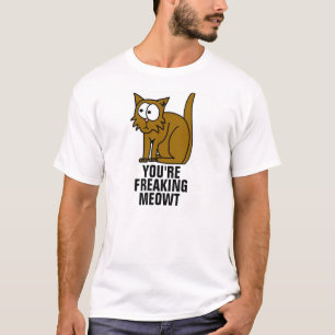 Usted freaking el meowt, camisetas divertidas del