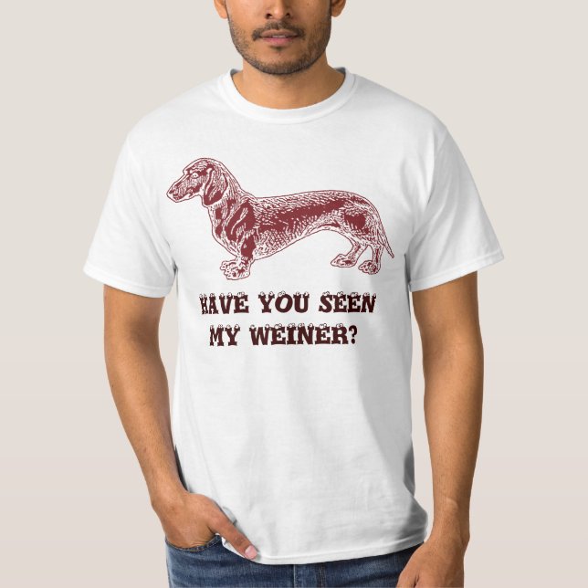 ¿Usted ha visto a mi Weiner? Camisetas (Anverso)