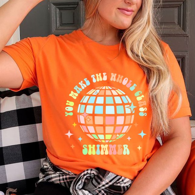 Usted Hace La Camisa De Chispa De Clase Completa | (YOU MAKE THE WHOLE CLASS SHIMMER shirt, teacher gift,teacher life,shirt orange for teacher,teacher )