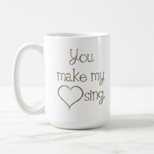 Usted hace que mi corazón canta la taza