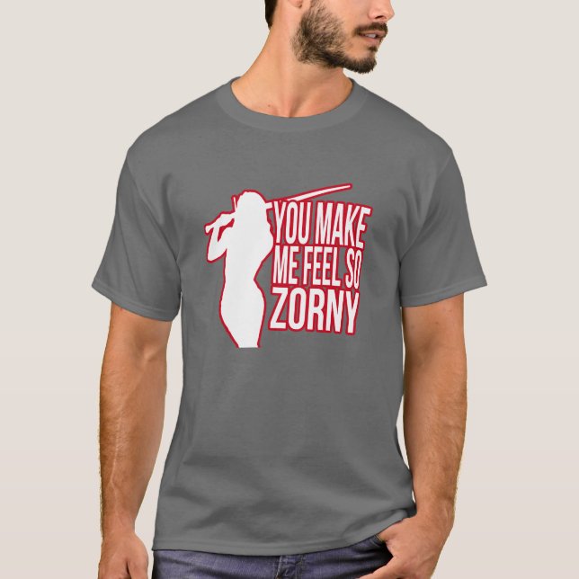 Usted hace que siente tan Zorny - la camiseta de (Anverso)