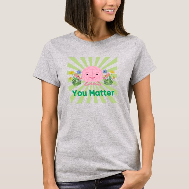 Usted importa - Camiseta positiva de salud mental (Anverso)