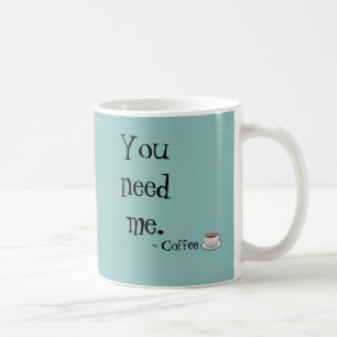 Usted me necesita taza de café