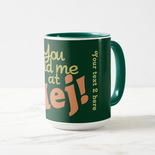 ¡Usted me tenía en Hej! tazas de encargo