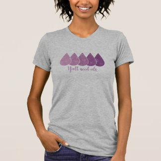 Usted necesita la camiseta de los aceites