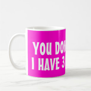 Usted no me asusta que tengo taza de café de 3