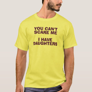 Usted no puede asustarme que tengo camisa de las