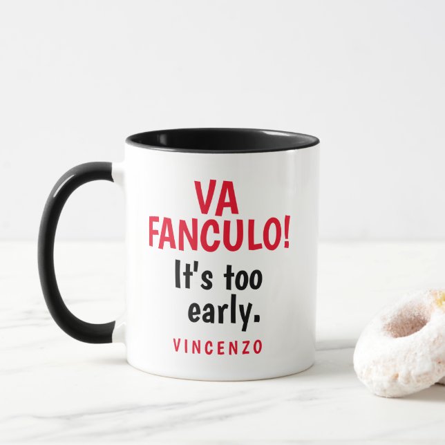 ¡Va Fanculo! Es demasiado pronto. Taza (Con donut)