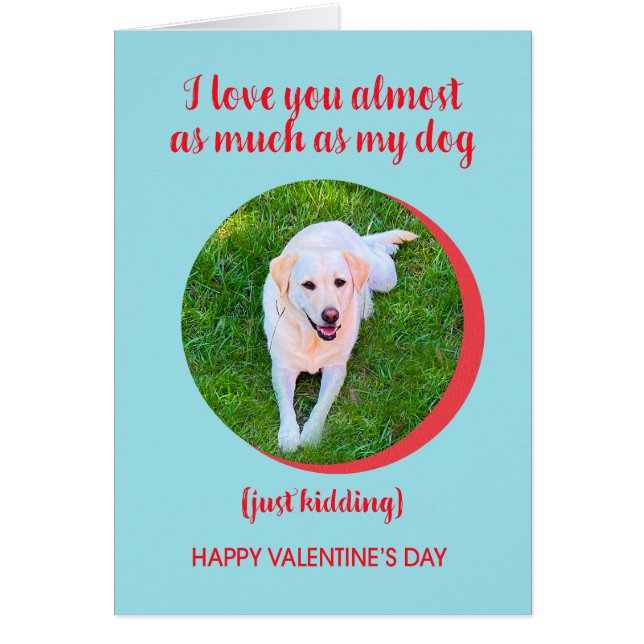 Valentine Love Dog More, Just Kidding, Funny (Frente)