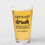 Vamos a emborracharnos - Funny Bridesmaid Propuest<br><div class="desc">Una personalizado graciosa dama de honor,  criada de honor proponiendo cerveza de vidrio - "Emborrachémonos e intentemos vestidos juntos con bonitos" "¿Serás mi dama de honor?"</div>