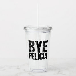 Vaso Acrílico Adiós Felicia Meme divertido