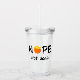 Vaso Acrílico Anti-Trump - Nope, No de Nuevo II