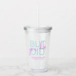 Vaso Acrílico Bachelorette Party Funny Hangover Favor<br><div class="desc">Gracioso "Pero Moriste" Kit de resaca personalizada Favor de la Copa Plástica de Paja en negro, neón brillante verde azulado, y texto rosa caliente y personalizado con el lugar y la fecha de la celebración, perfecto para llevar a cabo una colección de favoritos para tu soltera, viaje de chicas, cumpleaños,...</div>