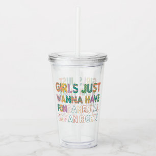 Vaso Acrílico Chicas solo quieren tener derechos humanos fundame