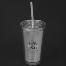 Vaso Acrílico Come, Bebe y Sé Espantoso Halloween