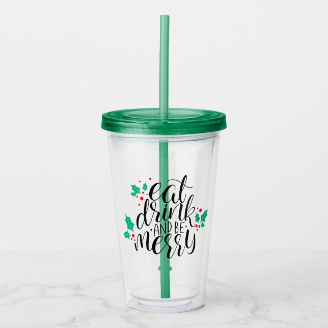 Vaso Acrílico Comer bebida y ser merry Design (Anverso)