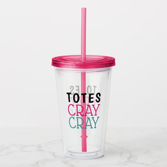 Vaso Acrílico Cray Cray Cray Totes divertidos (Anverso)