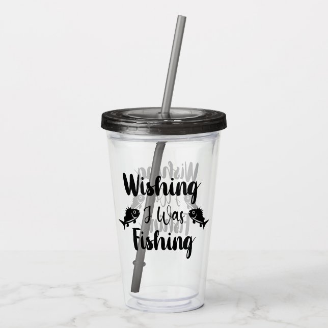 Vaso Acrílico Deseando que estuviera pescando una cita divertida (Reverso)