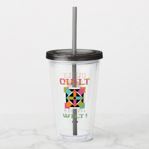 Vaso Acrílico ¡Edredón 'hasta que usted se marchita! Cita del