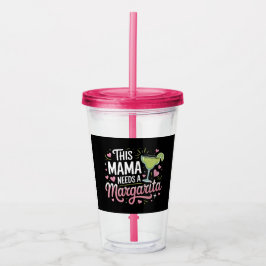 Vaso Acrílico Esta mamá necesita una Margarita - Margarita Mama