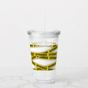 Vaso Acrílico Estoy ofendido por la cinta policial que no cruza