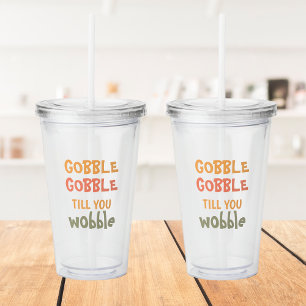 Vaso Acrílico Gobble hasta que te tambalees Acción de Gracias