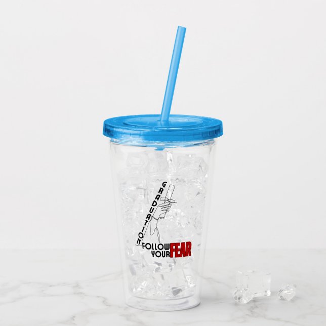 Vaso Acrílico Graduación: Sigue tu miedo.w (Reverso (hielo))
