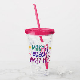 Vaso Acrílico Hacer que hoy sea asombroso | Motivación colorida